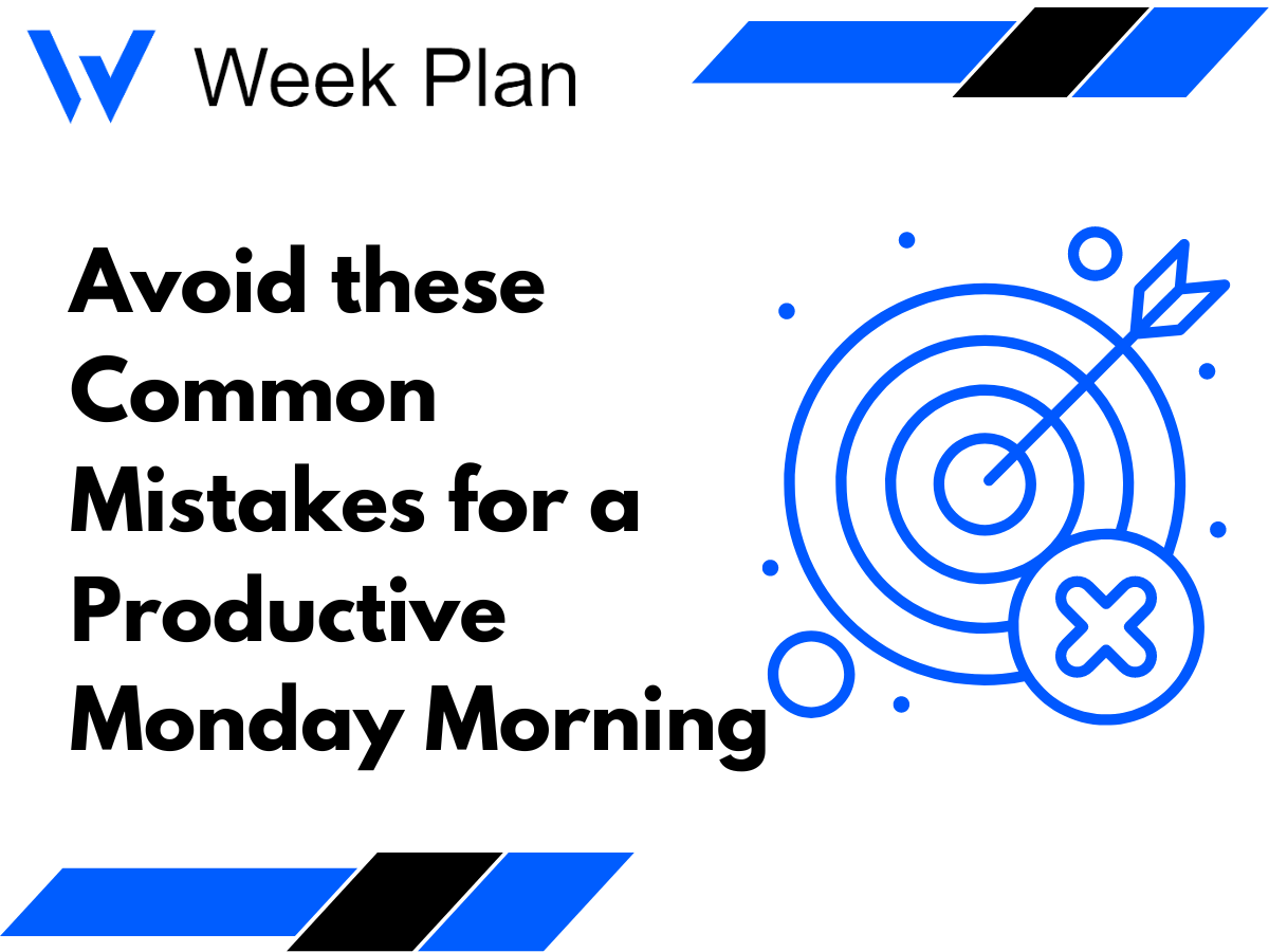 Avoid these Common Mistakes for a Productive Monday Morning